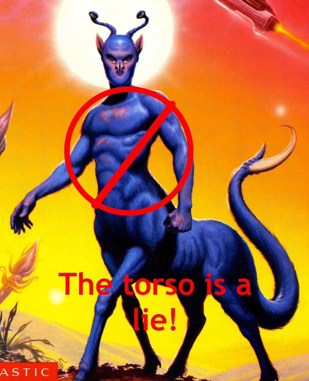 Elfangor-Sirinial-Shamtul from the cover of The Andalite Chronicles, with an international no symbol superimposed over his chest.  Beneath is text reading 'The torso is a lie!'